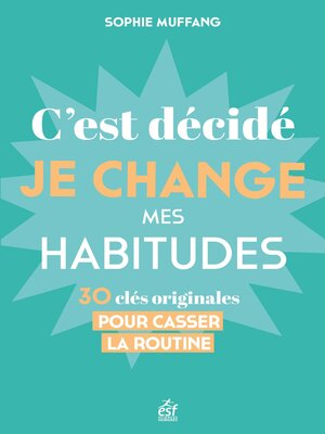 cover image of C'est décidé, je change mes habitudes